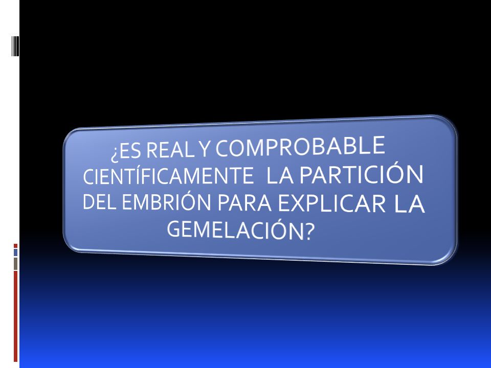 ¿ES REAL Y COMPROBABLE CIENTÍFICAMENTE LA PARTICIÓN DEL EMBRIÓN PARA EXPLICAR LA GEMELACIÓN
