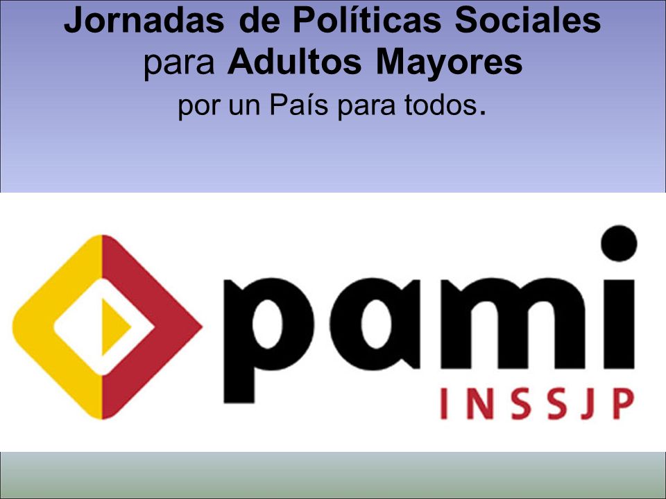 Jornadas de Políticas Sociales para Adultos Mayores por un País para todos.