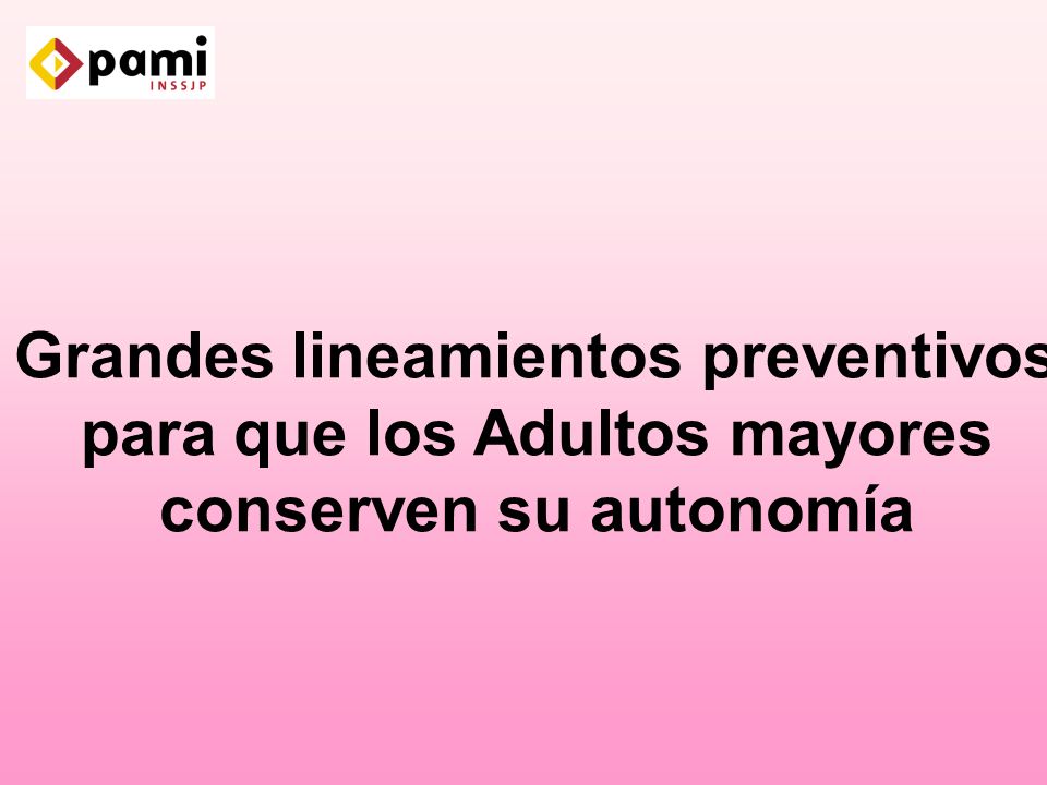 Grandes lineamientos preventivos para que los Adultos mayores conserven su autonomía