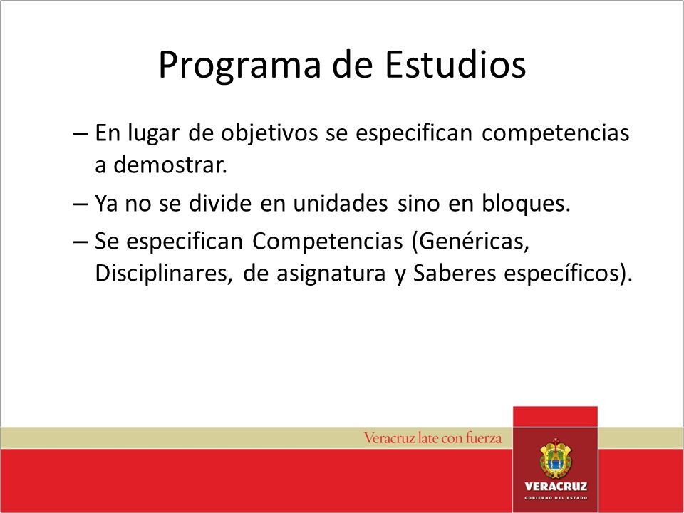 Programa de Estudios En lugar de objetivos se especifican competencias a demostrar. Ya no se divide en unidades sino en bloques.