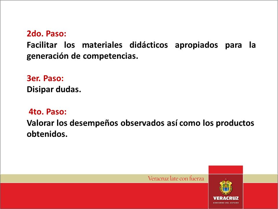 2do. Paso: Facilitar los materiales didácticos apropiados para la generación de competencias. 3er. Paso: