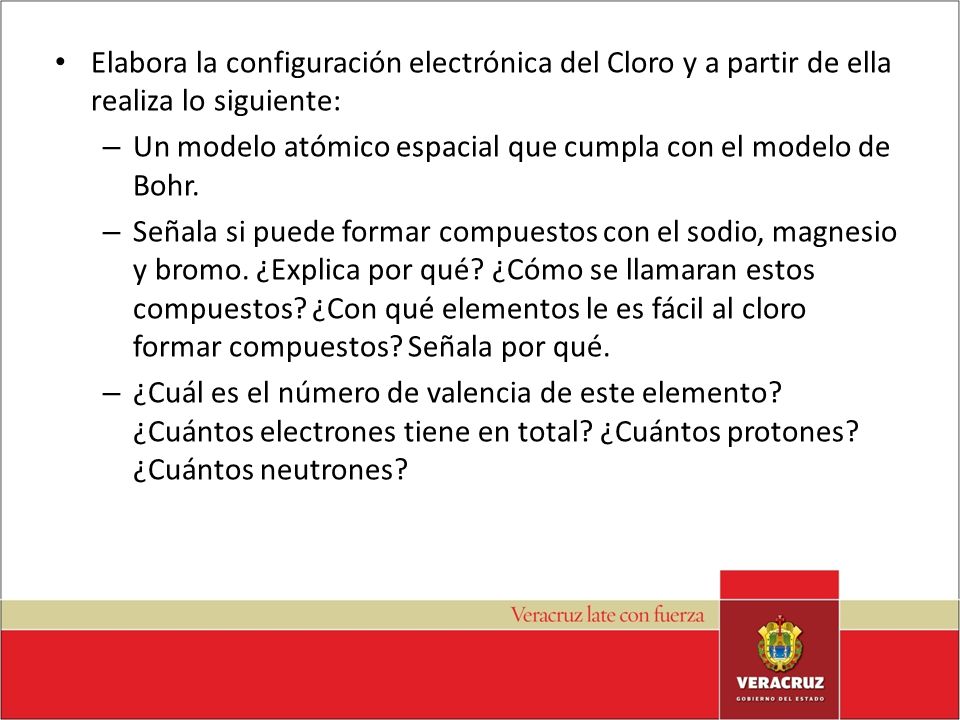 Elabora la configuración electrónica del Cloro y a partir de ella realiza lo siguiente: