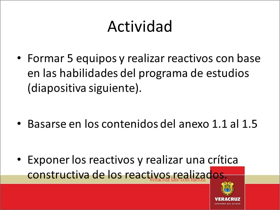 Actividad Formar 5 equipos y realizar reactivos con base en las habilidades del programa de estudios (diapositiva siguiente).