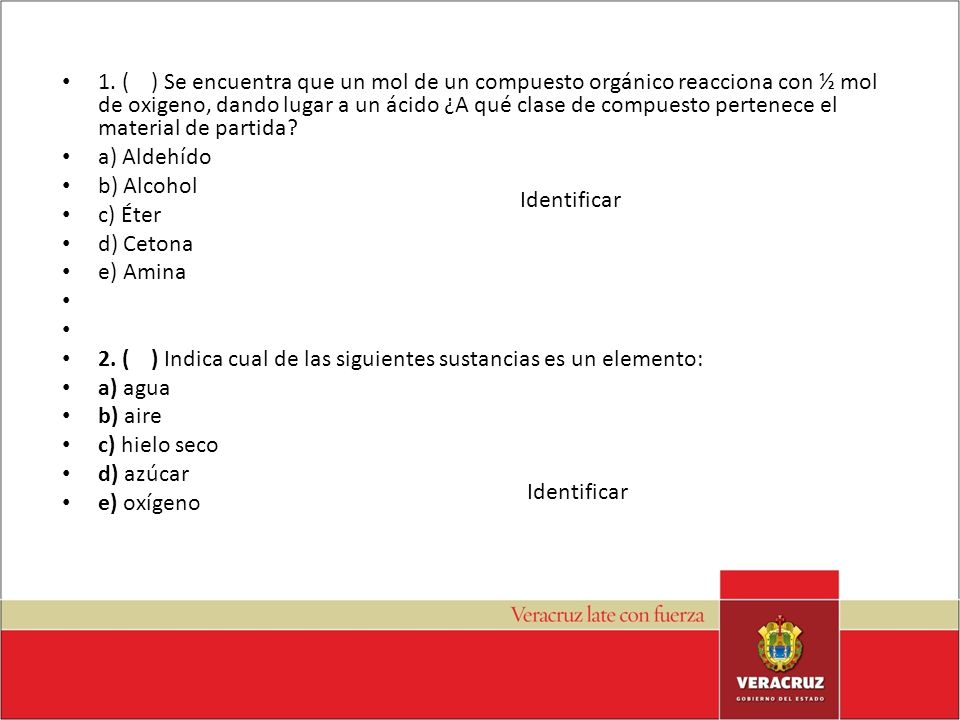 1. ( ) Se encuentra que un mol de un compuesto orgánico reacciona con ½ mol de oxigeno, dando lugar a un ácido ¿A qué clase de compuesto pertenece el material de partida