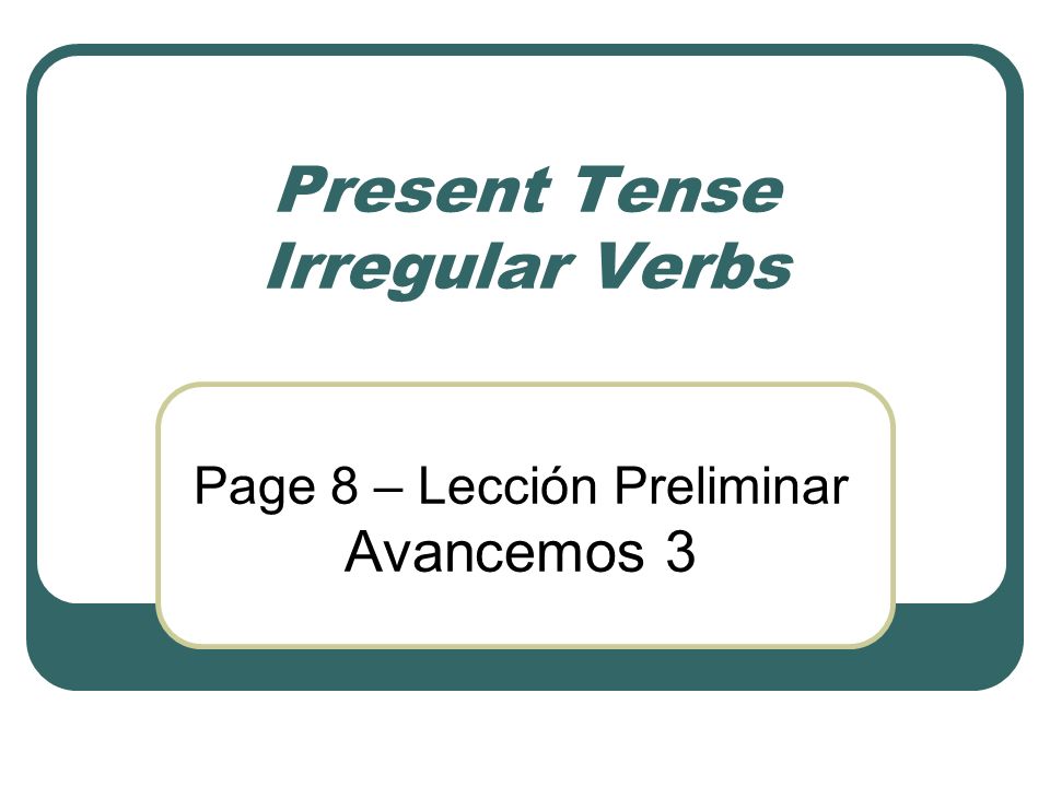 Present Tense Irregular Verbs