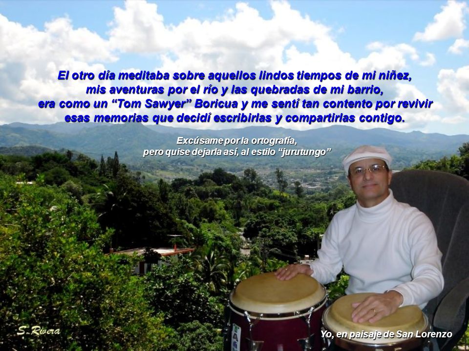 El otro día meditaba sobre aquellos lindos tiempos de mi niñez,