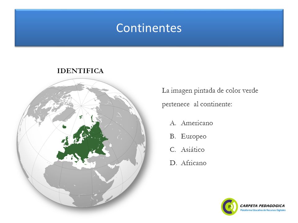 Continentes IDENTIFICA La imagen pintada de color verde