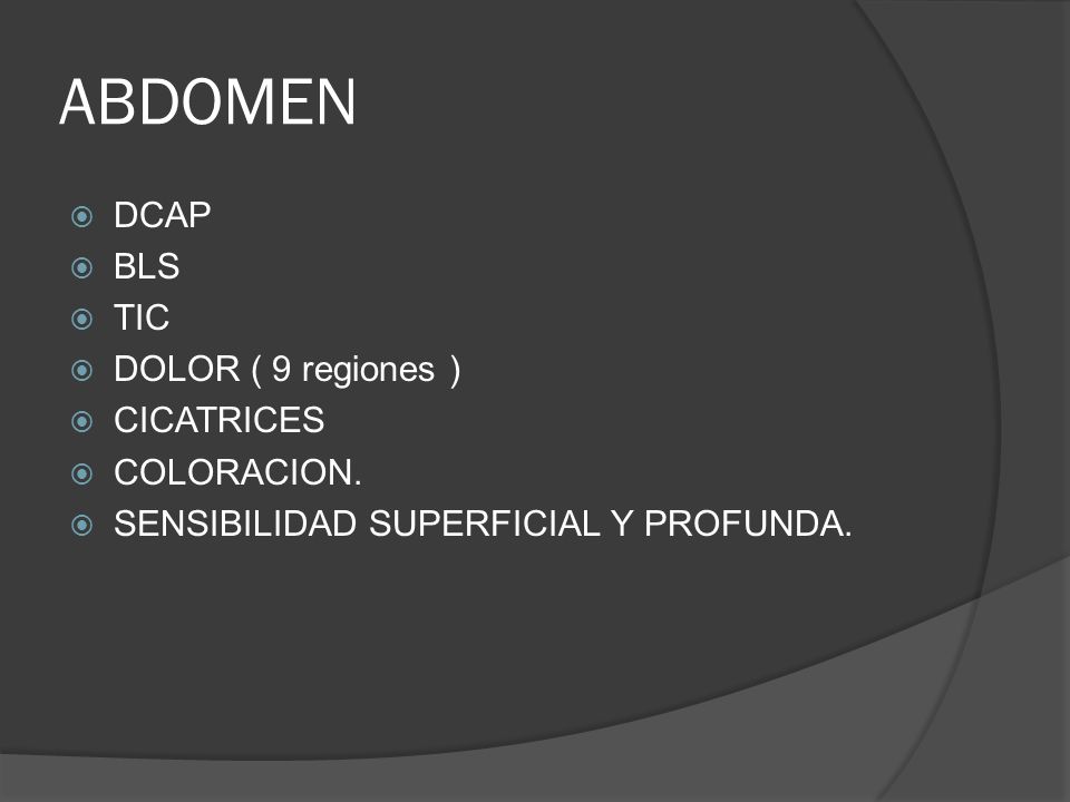 ABDOMEN DCAP BLS TIC DOLOR ( 9 regiones ) CICATRICES COLORACION.