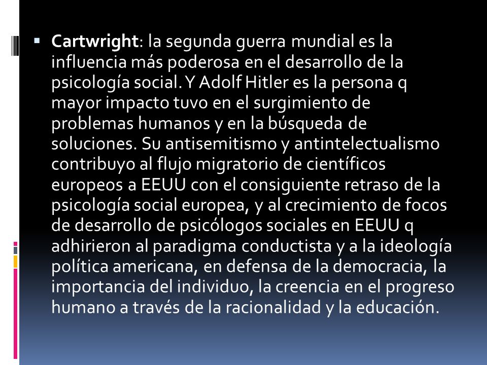 Cartwright: la segunda guerra mundial es la influencia más poderosa en el desarrollo de la psicología social.