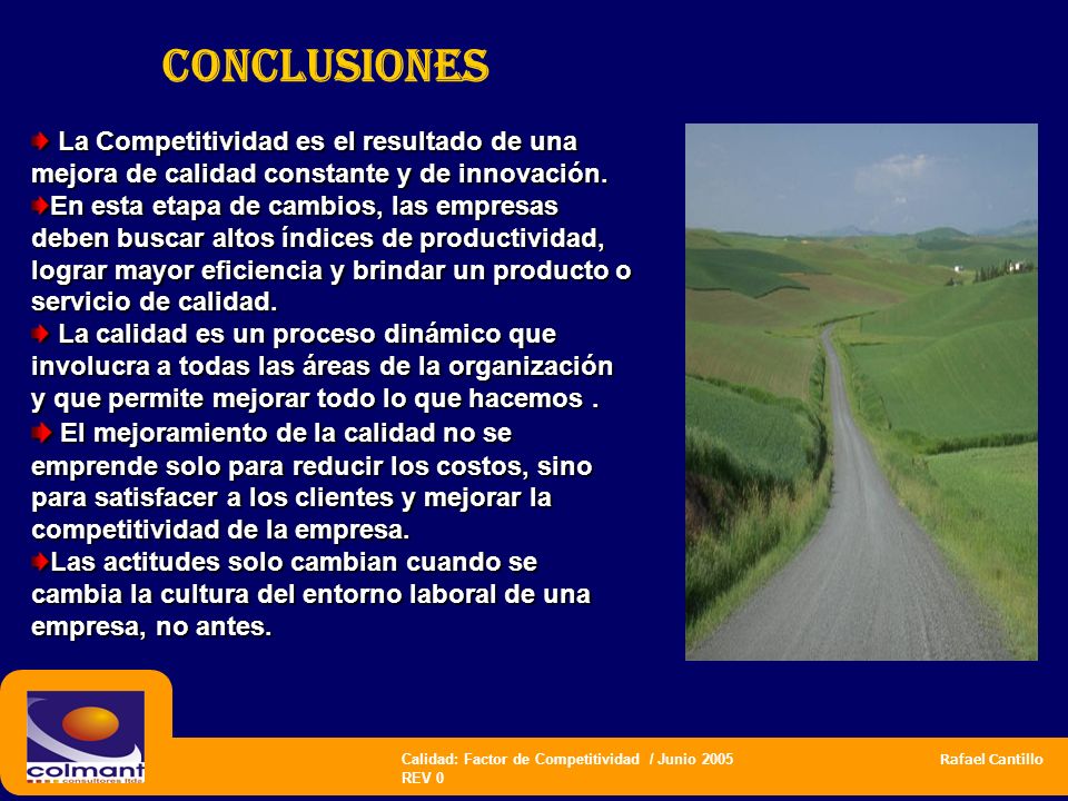 CONCLUSIONES La Competitividad es el resultado de una mejora de calidad constante y de innovación.