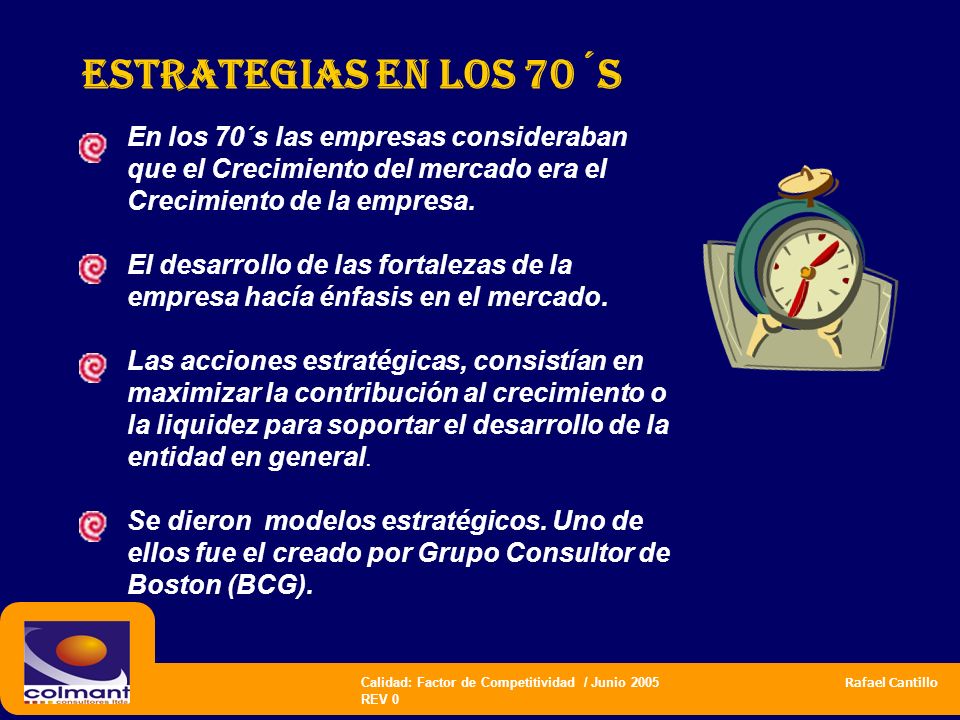 Estrategias en los 70´s En los 70´s las empresas consideraban que el Crecimiento del mercado era el Crecimiento de la empresa.