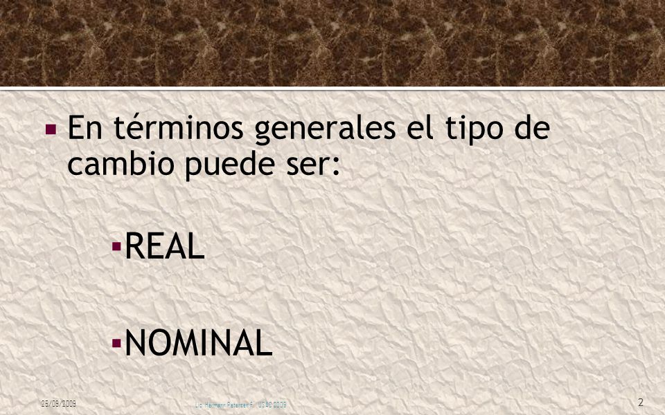 REAL NOMINAL En términos generales el tipo de cambio puede ser: