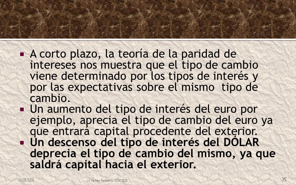 A corto plazo, la teoría de la paridad de intereses nos muestra que el tipo de cambio viene determinado por los tipos de interés y por las expectativas sobre el mismo tipo de cambio.