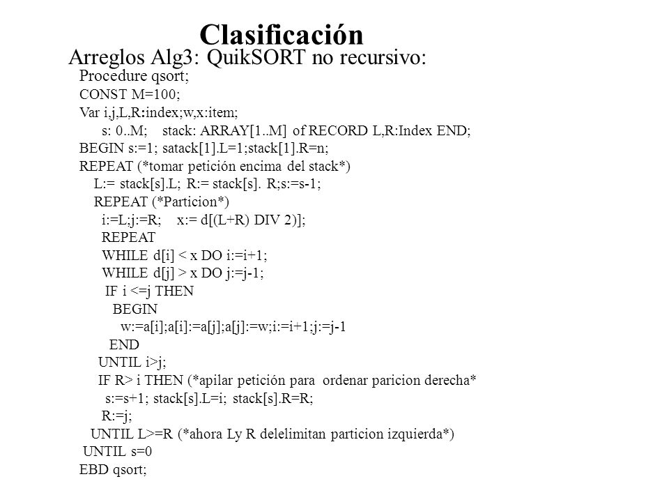 Clasificación Arreglos Alg3: QuikSORT no recursivo: Procedure qsort;