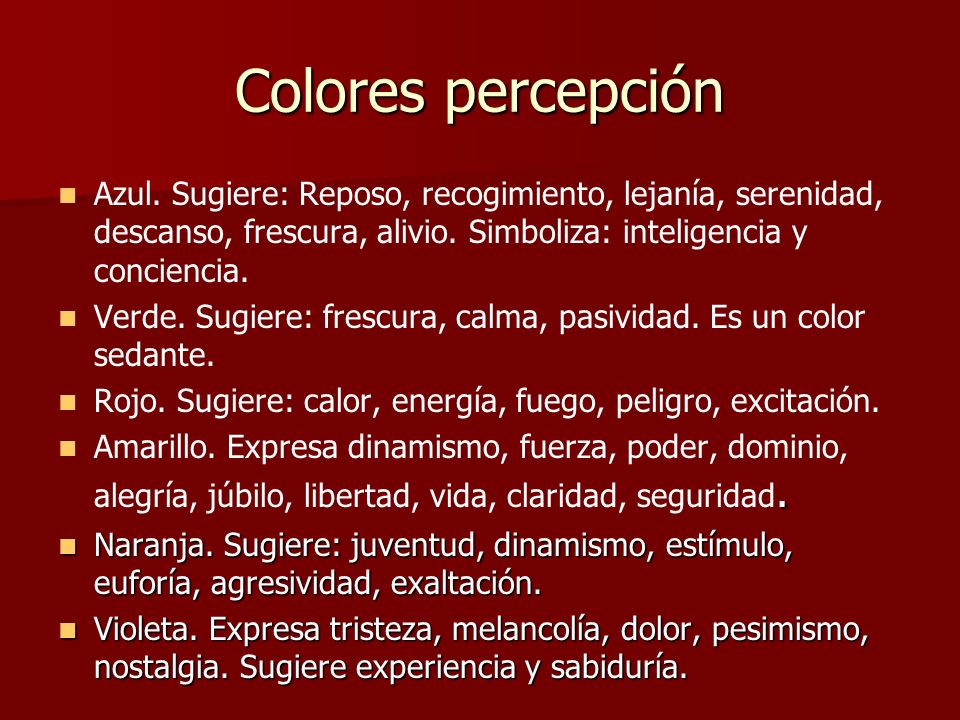 Colores percepción Azul. Sugiere: Reposo, recogimiento, lejanía, serenidad, descanso, frescura, alivio. Simboliza: inteligencia y conciencia.