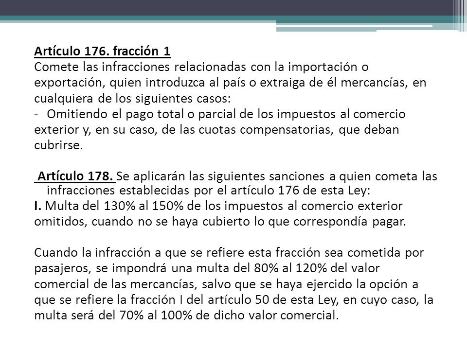 Artículo 176. fracción 1 Comete las infracciones relacionadas con la importación o.