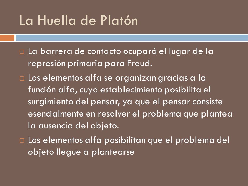 La Huella de Platón La barrera de contacto ocupará el lugar de la represión primaria para Freud.