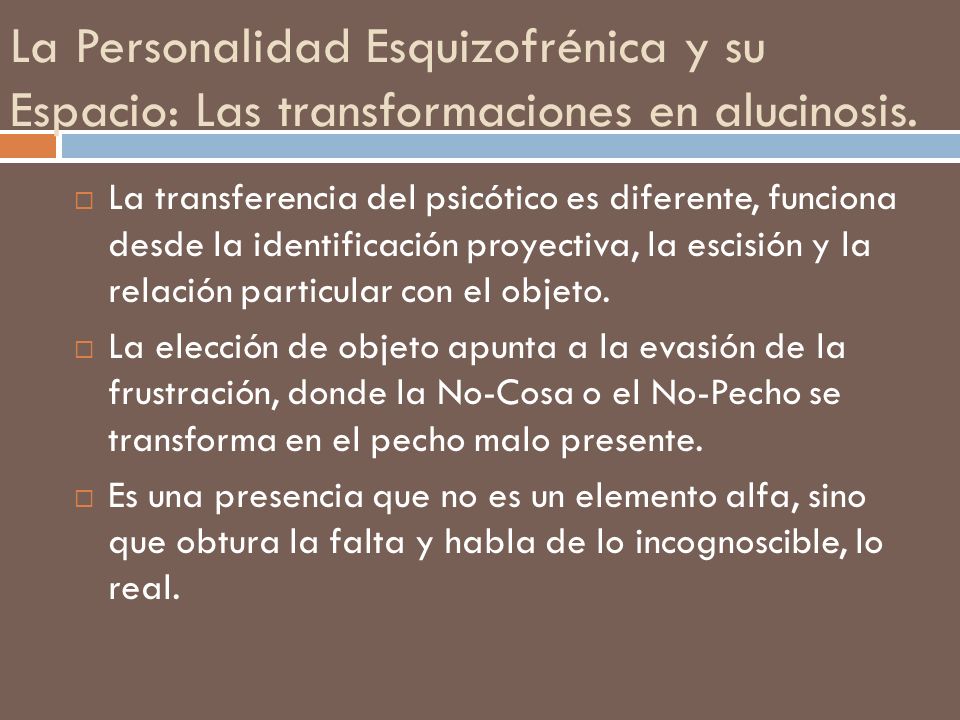 La Personalidad Esquizofrénica y su Espacio: Las transformaciones en alucinosis.