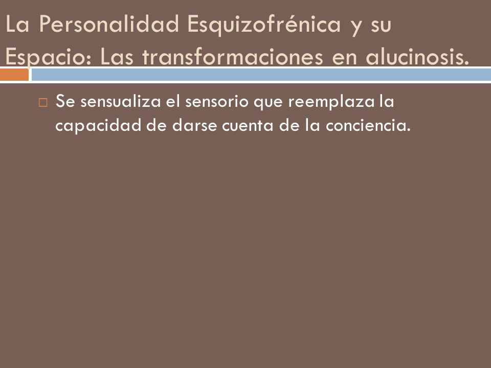 La Personalidad Esquizofrénica y su Espacio: Las transformaciones en alucinosis.