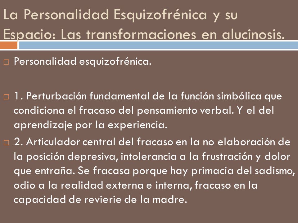 La Personalidad Esquizofrénica y su Espacio: Las transformaciones en alucinosis.