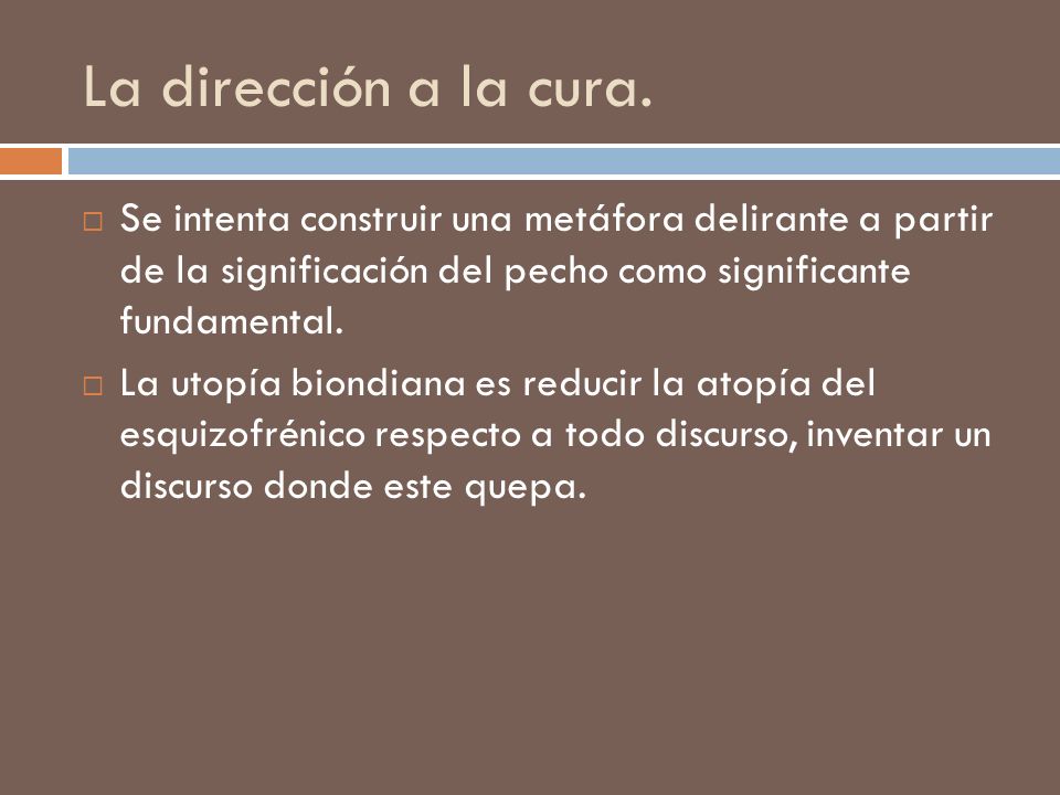 La dirección a la cura. Se intenta construir una metáfora delirante a partir de la significación del pecho como significante fundamental.
