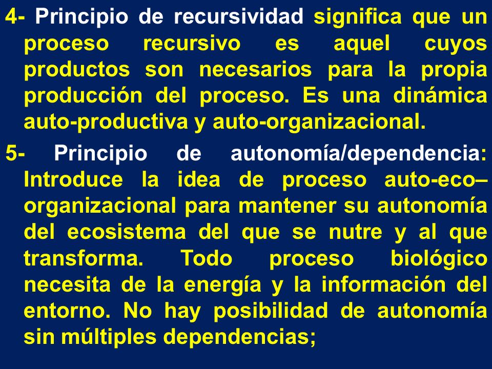 4- Principio de recursividad significa que un proceso recursivo es aquel cuyos productos son necesarios para la propia producción del proceso.