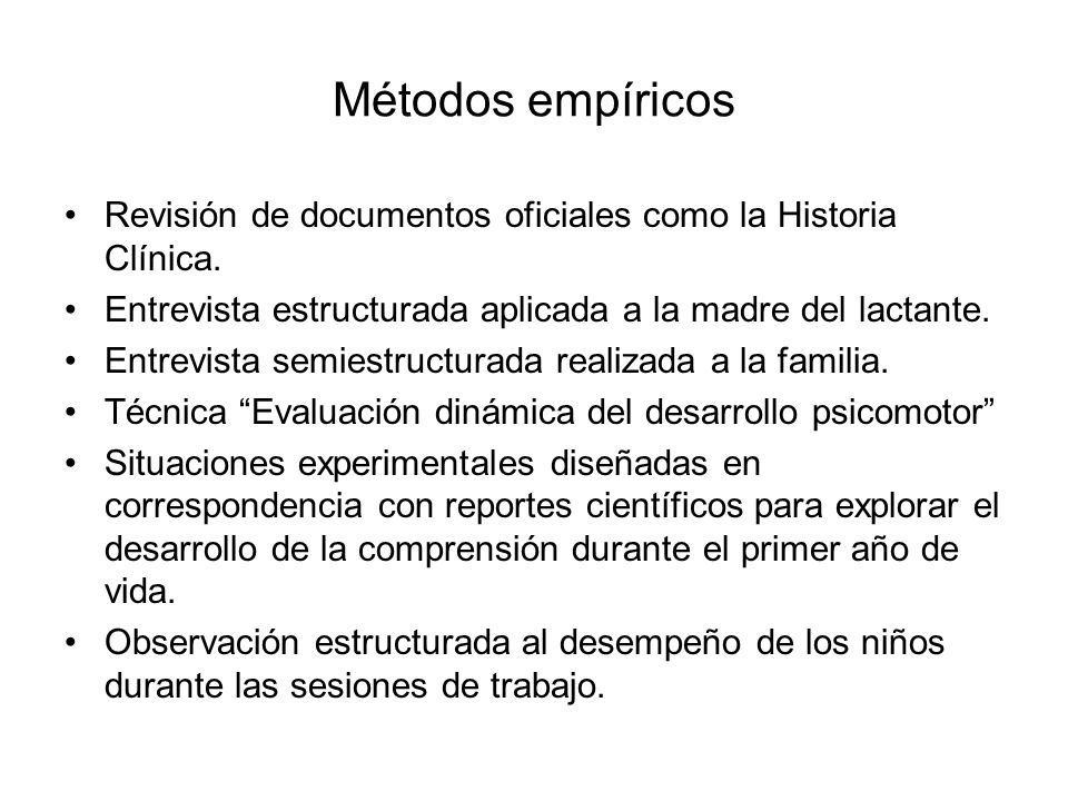 Métodos empíricos Revisión de documentos oficiales como la Historia Clínica. Entrevista estructurada aplicada a la madre del lactante.