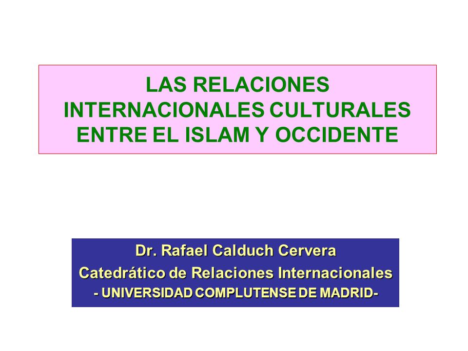 LAS RELACIONES INTERNACIONALES CULTURALES ENTRE EL ISLAM Y OCCIDENTE