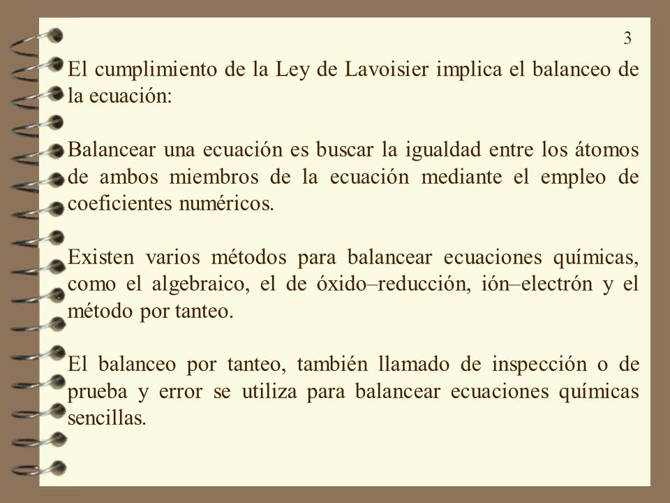 El cumplimiento de la Ley de Lavoisier implica el balanceo de la ecuación:
