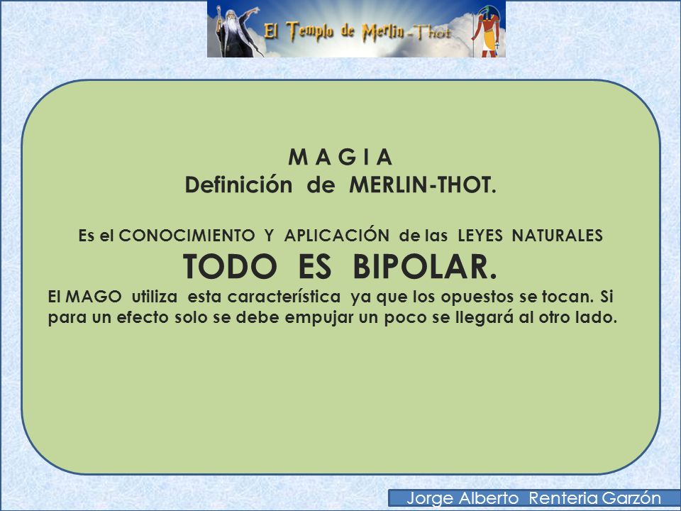 TODO ES BIPOLAR. M A G I A Definición de MERLIN-THOT.