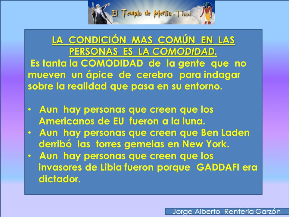 LA CONDICIÓN MAS COMÚN EN LAS PERSONAS ES LA COMODIDAD.