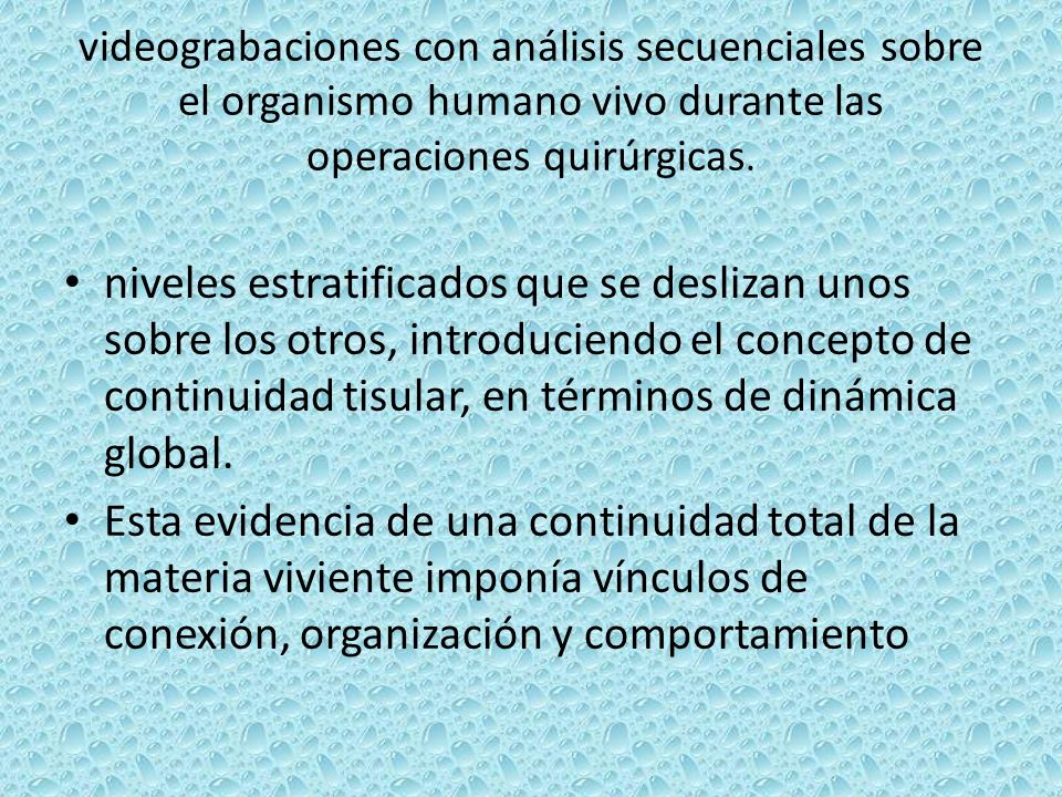 videograbaciones con análisis secuenciales sobre el organismo humano vivo durante las operaciones quirúrgicas.