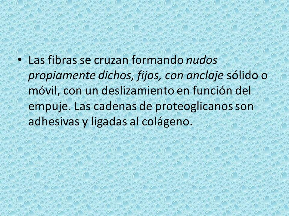 Las fibras se cruzan formando nudos propiamente dichos, fijos, con anclaje sólido o móvil, con un deslizamiento en función del empuje.