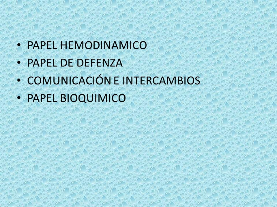 PAPEL HEMODINAMICO PAPEL DE DEFENZA COMUNICACIÓN E INTERCAMBIOS PAPEL BIOQUIMICO