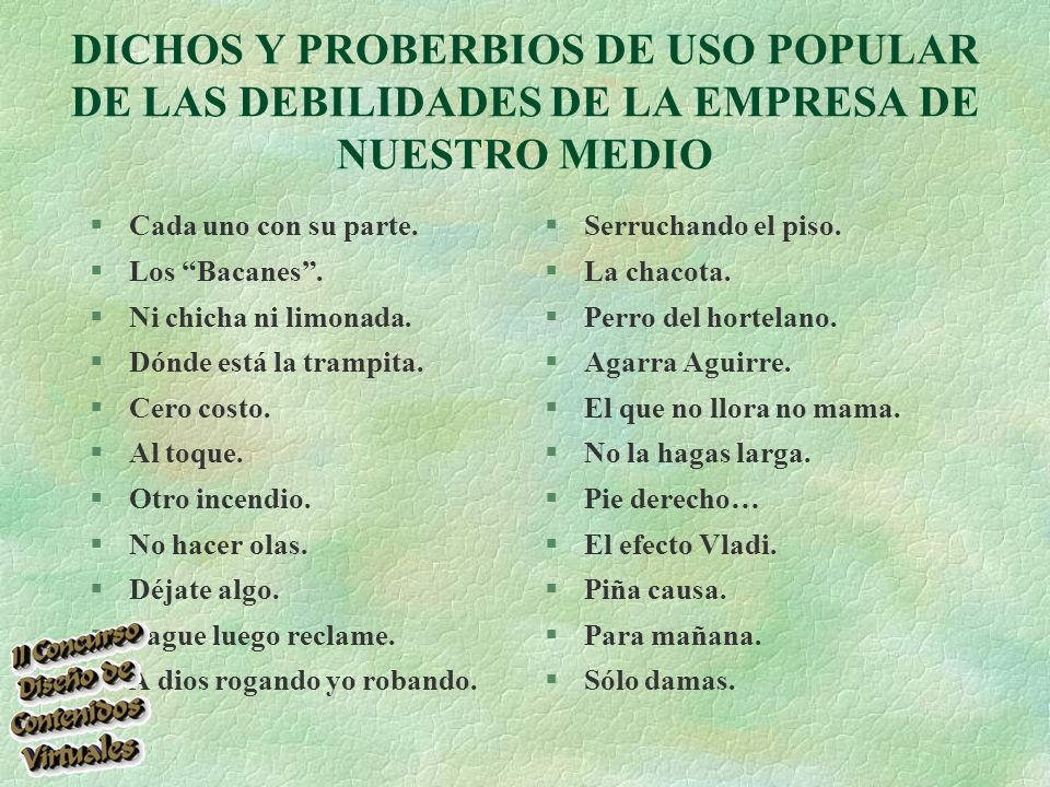 DICHOS Y PROBERBIOS DE USO POPULAR DE LAS DEBILIDADES DE LA EMPRESA DE NUESTRO MEDIO
