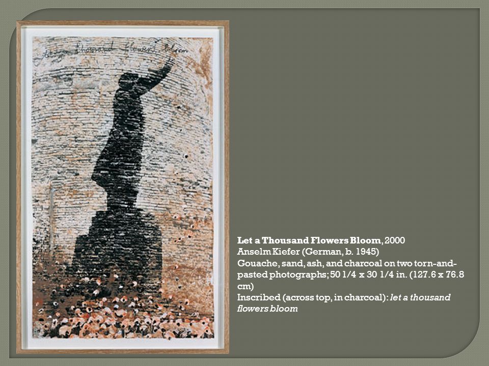 Let a Thousand Flowers Bloom, 2000 Anselm Kiefer (German, b