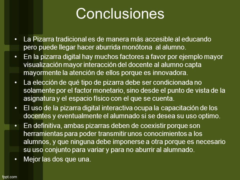 Conclusiones La Pizarra tradicional es de manera más accesible al educando pero puede llegar hacer aburrida monótona al alumno.