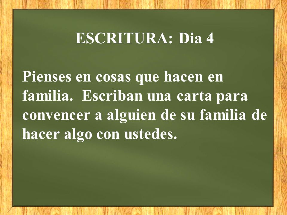 ESCRITURA: Dia 4 Pienses en cosas que hacen en familia.
