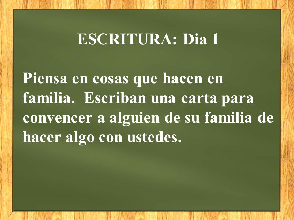 ESCRITURA: Dia 1 Piensa en cosas que hacen en familia.