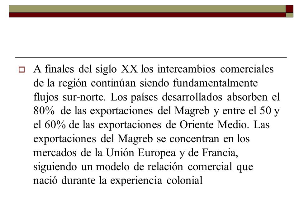 A finales del siglo XX los intercambios comerciales de la región continúan siendo fundamentalmente flujos sur-norte.