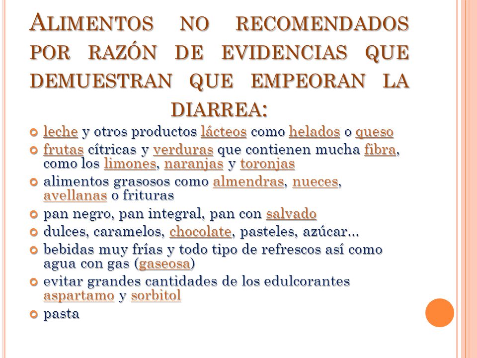 Alimentos no recomendados por razón de evidencias que demuestran que empeoran la diarrea: