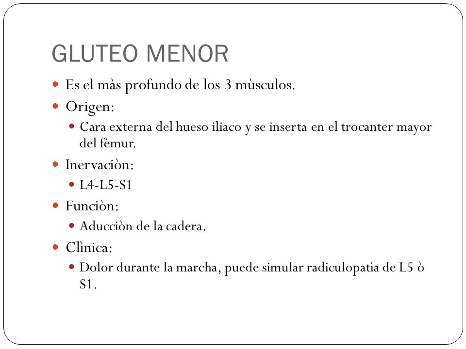 GLUTEO MENOR Es el màs profundo de los 3 mùsculos. Origen: Inervaciòn: