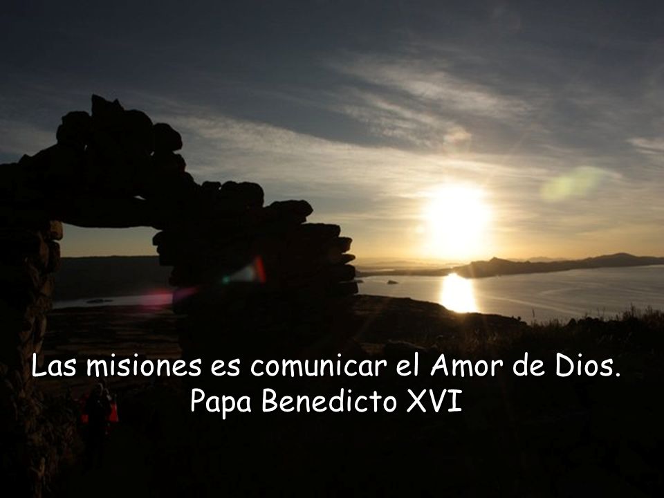 Las misiones es comunicar el Amor de Dios.