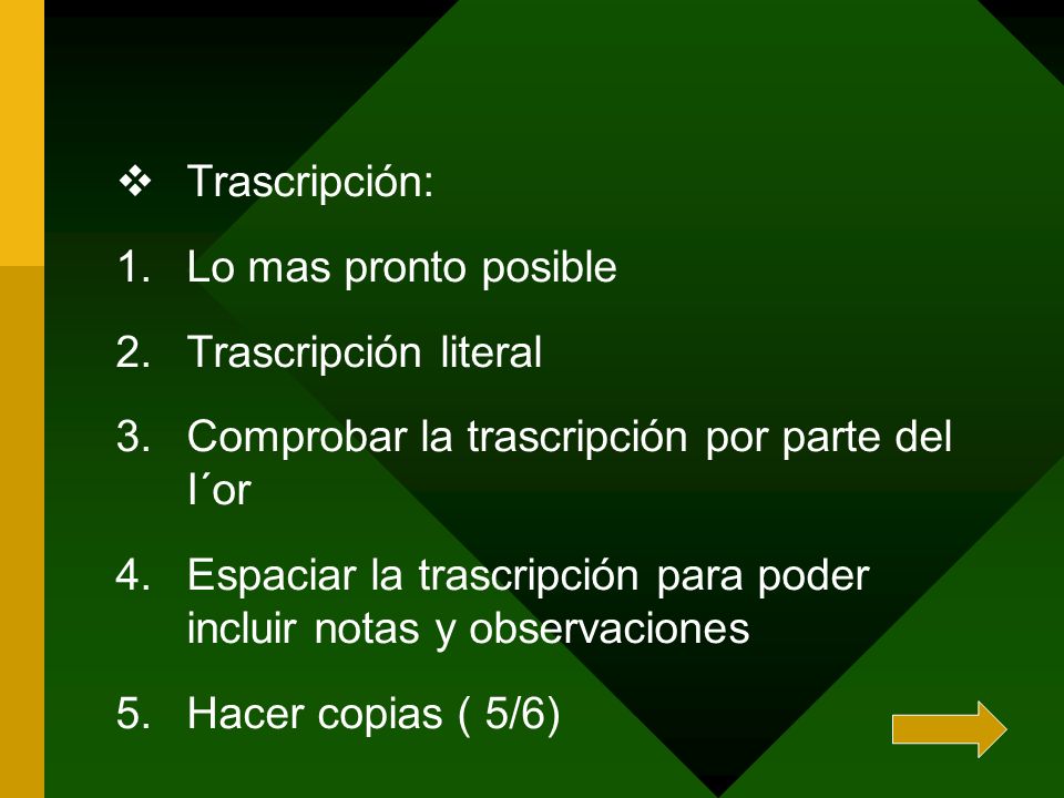 Trascripción: Lo mas pronto posible. Trascripción literal. Comprobar la trascripción por parte del I´or.