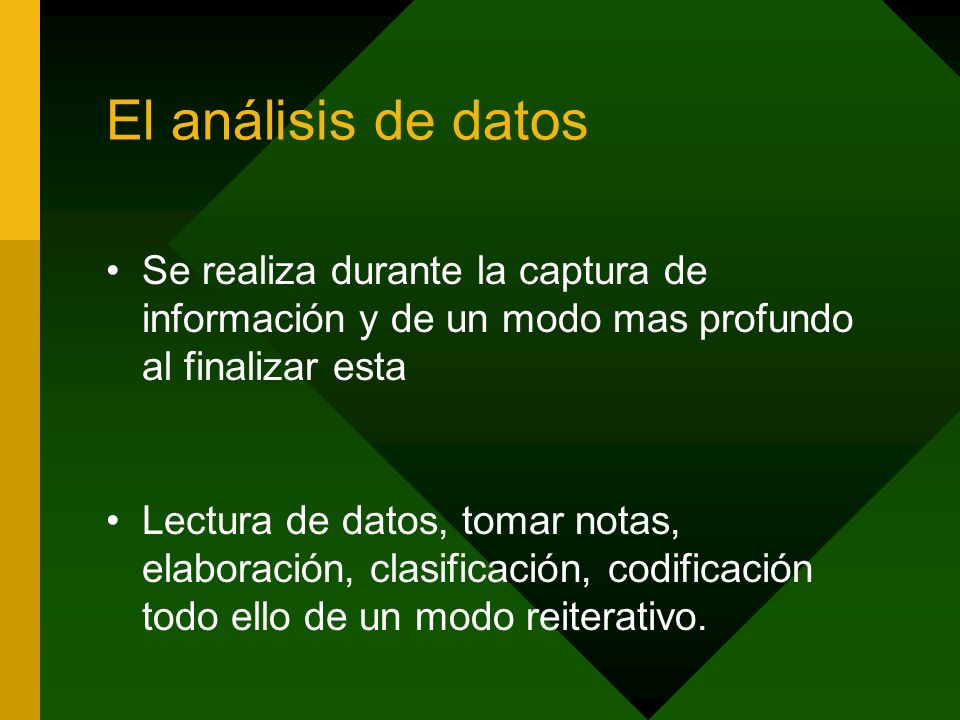 El análisis de datos Se realiza durante la captura de información y de un modo mas profundo al finalizar esta.