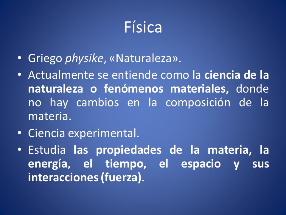 Física Griego physike, «Naturaleza».