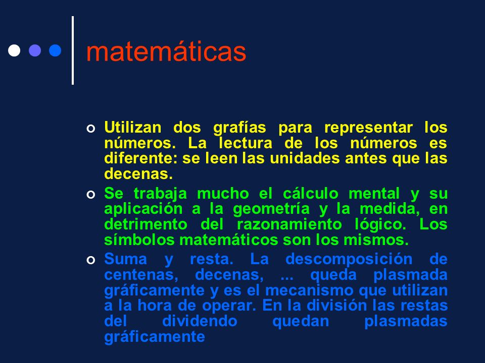matemáticas Utilizan dos grafías para representar los números. La lectura de los números es diferente: se leen las unidades antes que las decenas.