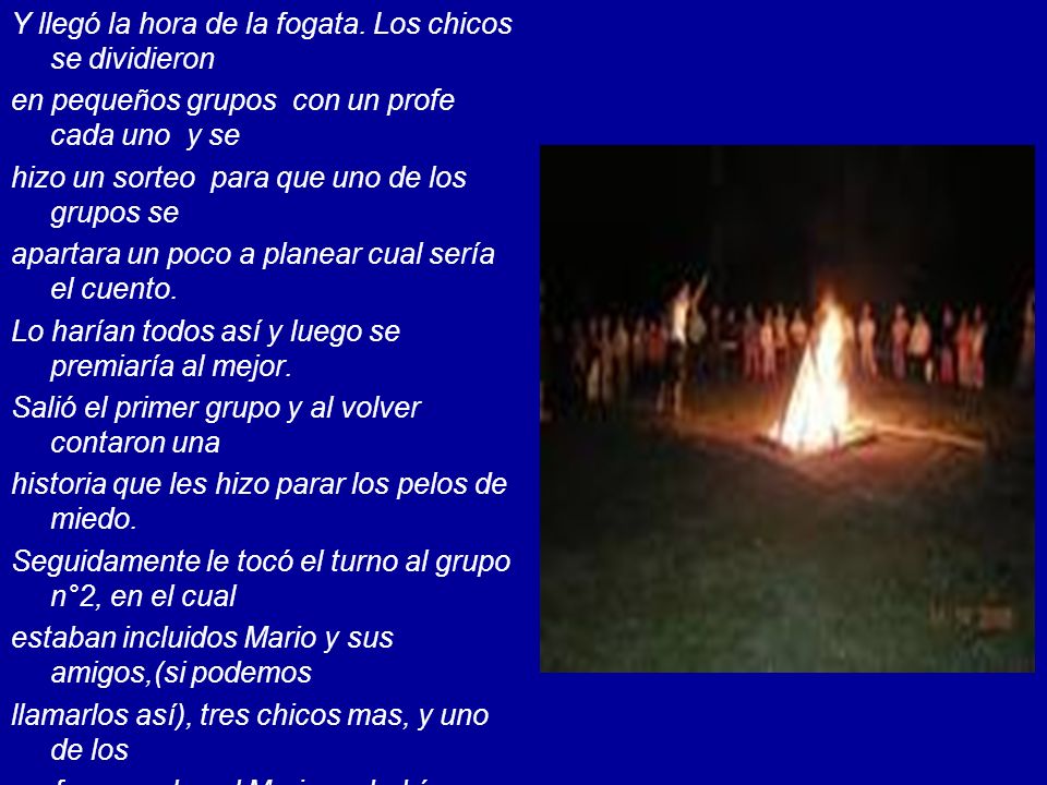 Y llegó la hora de la fogata. Los chicos se dividieron
