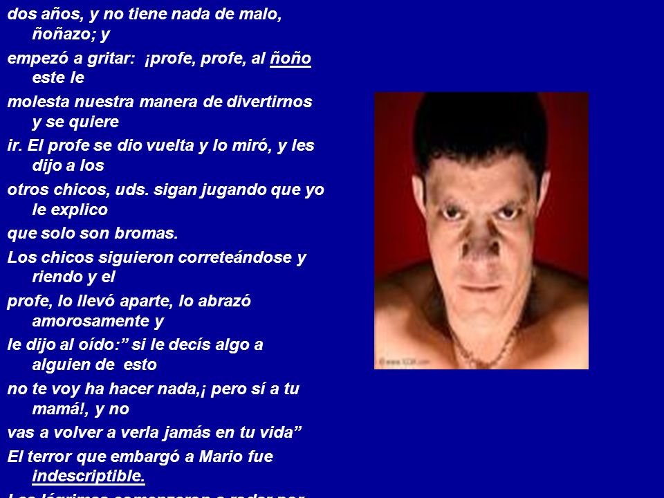 dos años, y no tiene nada de malo, ñoñazo; y