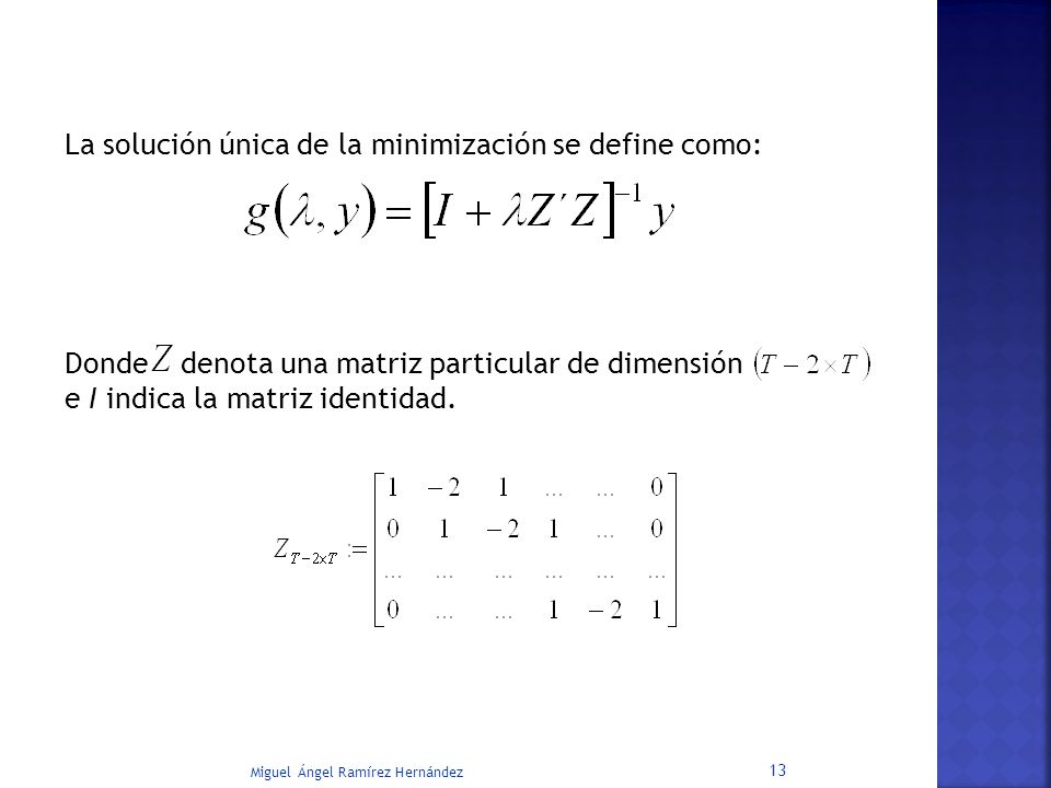 La solución única de la minimización se define como: Donde denota una matriz particular de dimensión e I indica la matriz identidad.
